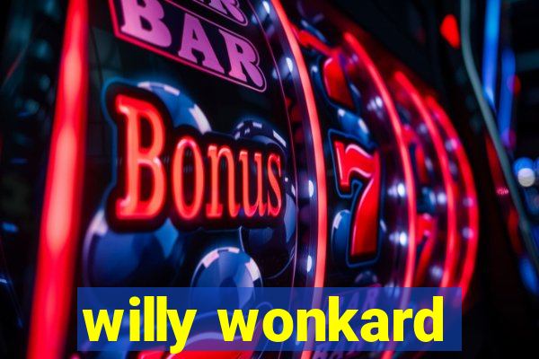 willy wonkard