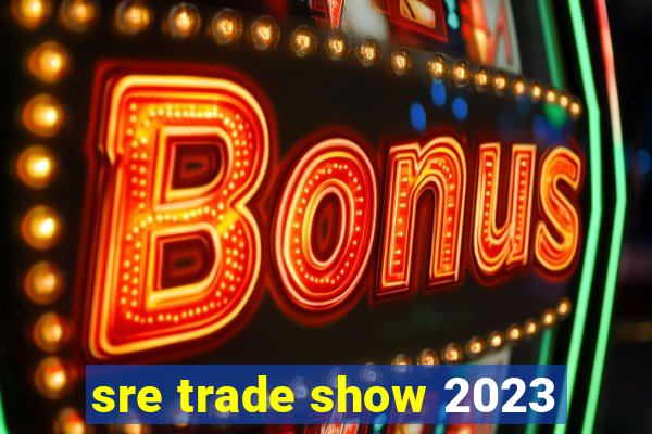 sre trade show 2023