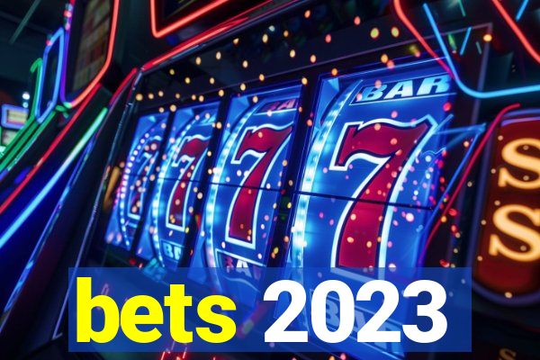 bets 2023