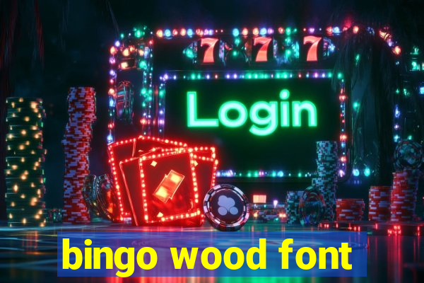 bingo wood font