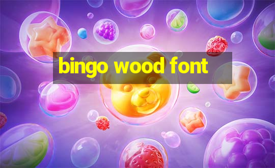 bingo wood font