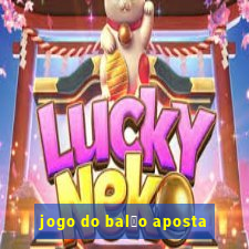 jogo do bal茫o aposta