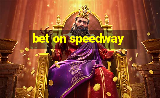 bet on speedway