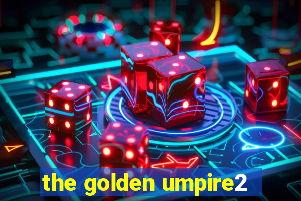 the golden umpire2