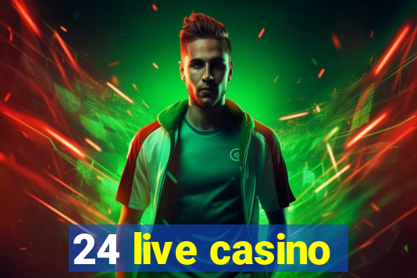 24 live casino