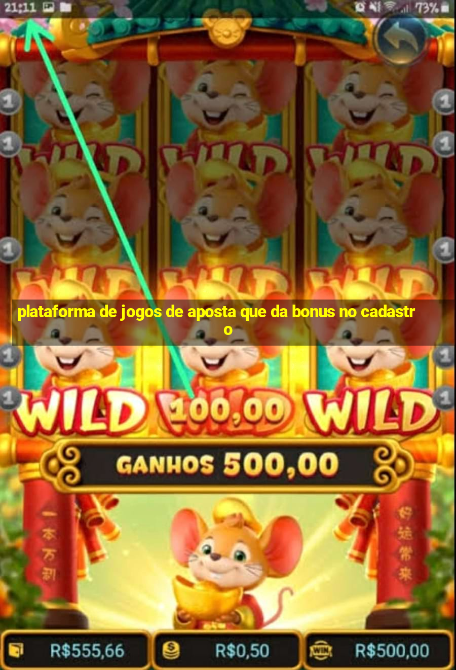 plataforma de jogos de aposta que da bonus no cadastro