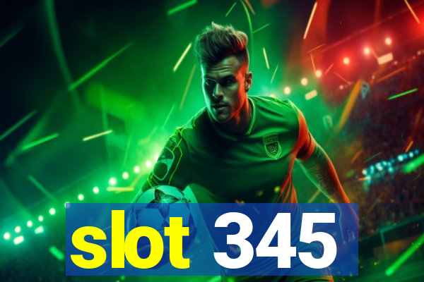 slot 345