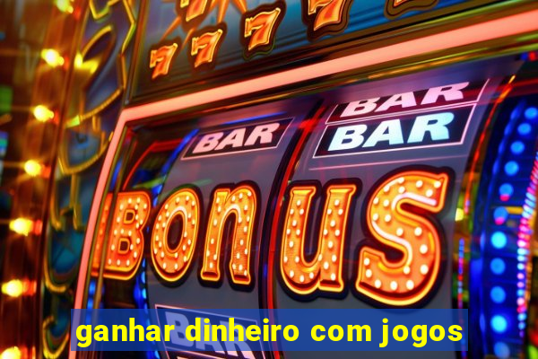 ganhar dinheiro com jogos