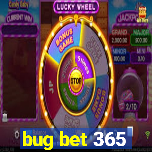 bug bet 365