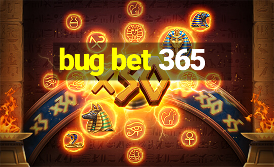 bug bet 365