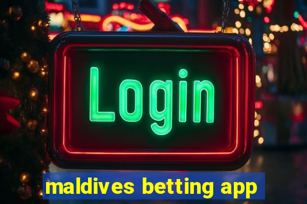 maldives betting app