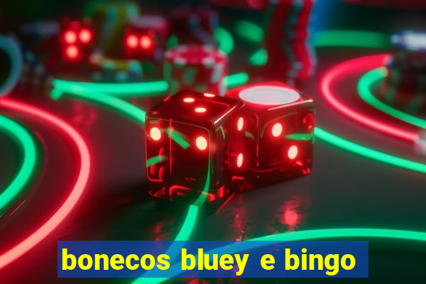 bonecos bluey e bingo