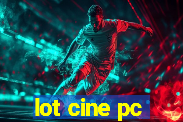 lot cine pc