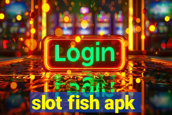 slot fish apk