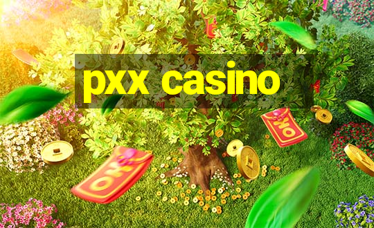 pxx casino