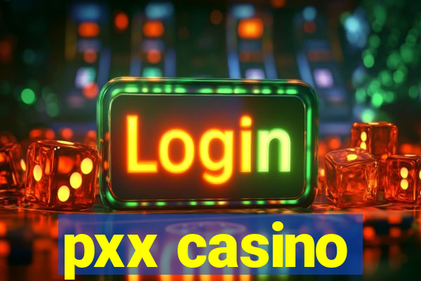 pxx casino