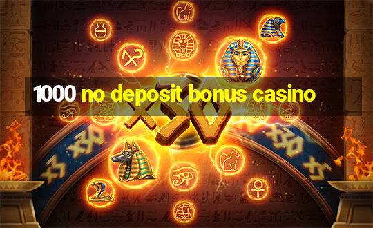 1000 no deposit bonus casino