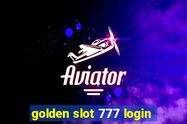 golden slot 777 login