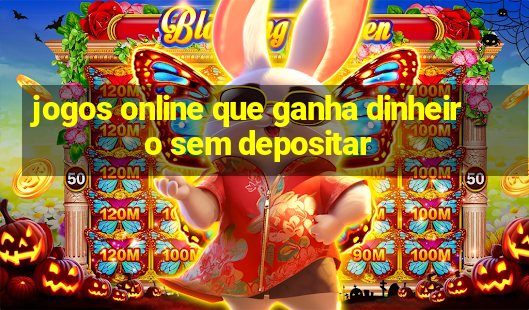 jogos online que ganha dinheiro sem depositar