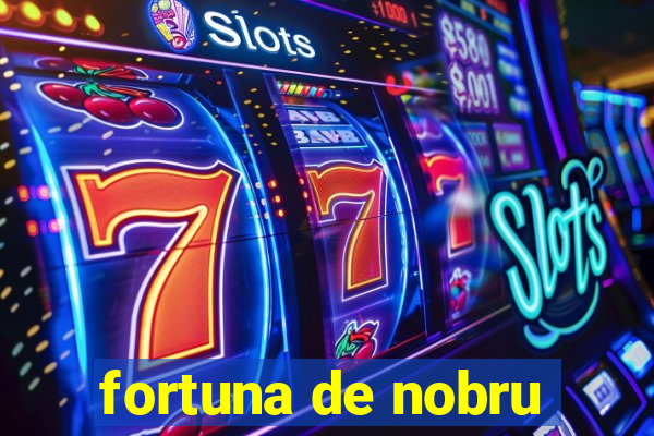 fortuna de nobru