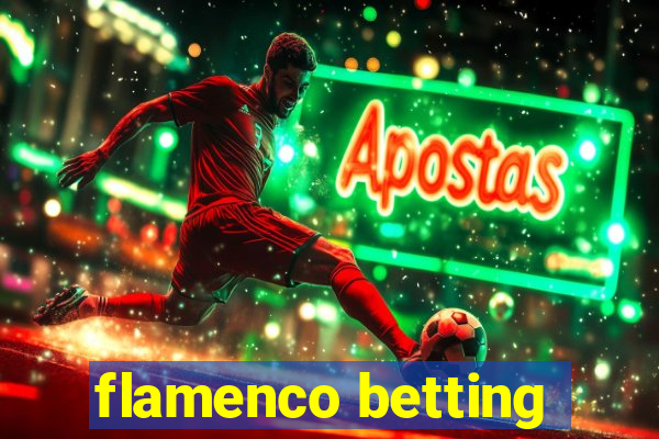 flamenco betting