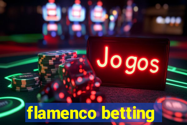 flamenco betting