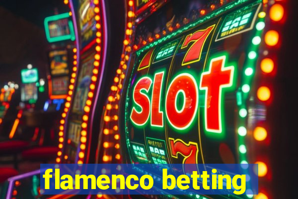 flamenco betting