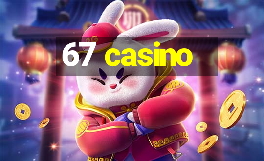 67 casino