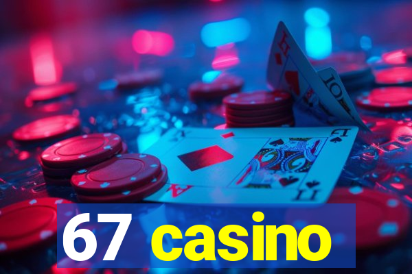 67 casino