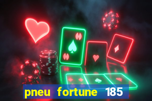 pneu fortune 185 70 r14