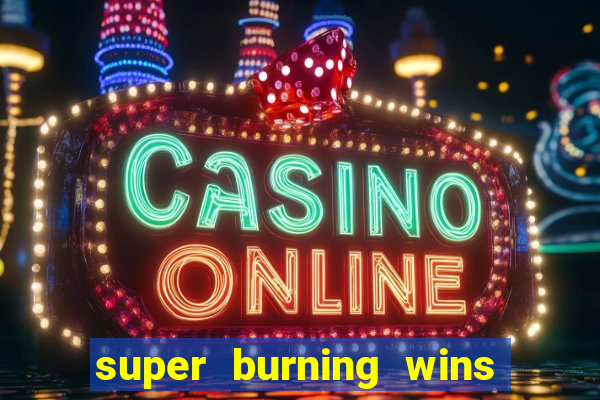 super burning wins classic 5 lines slot