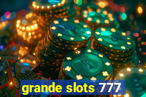 grande slots 777