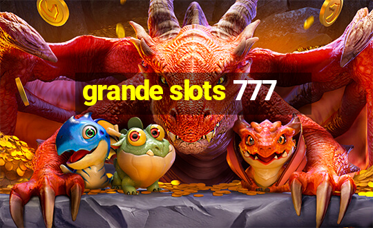 grande slots 777