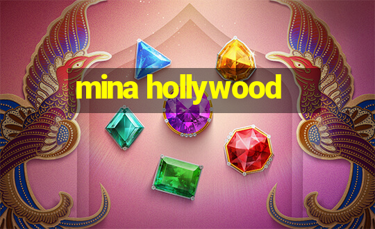 mina hollywood