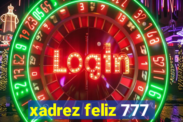 xadrez feliz 777