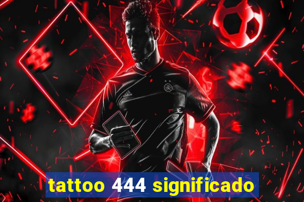 tattoo 444 significado