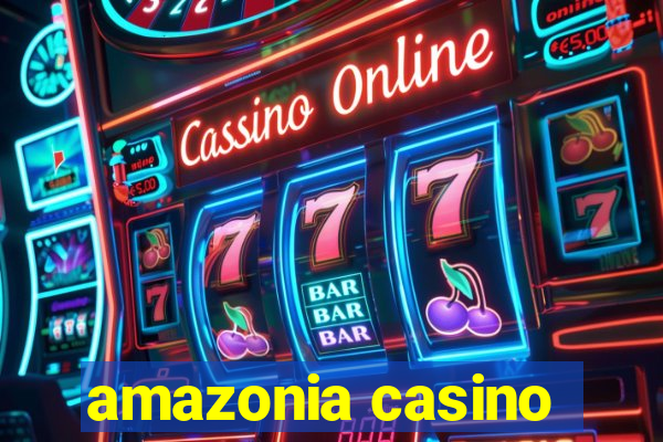 amazonia casino