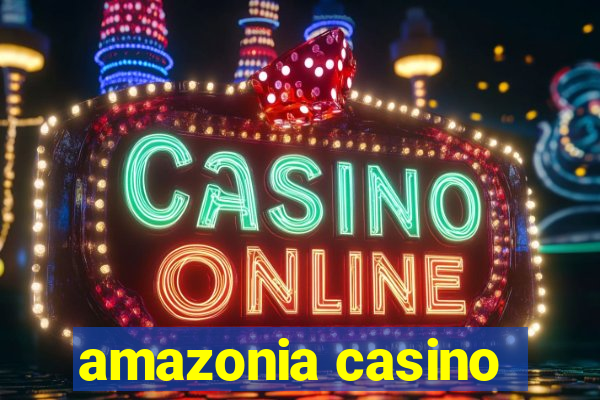 amazonia casino