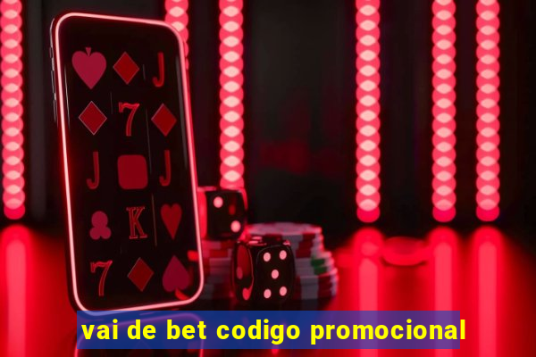 vai de bet codigo promocional