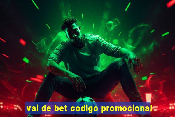 vai de bet codigo promocional