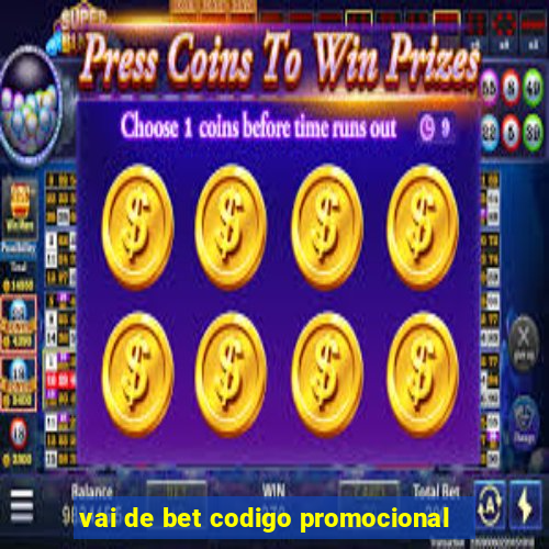 vai de bet codigo promocional