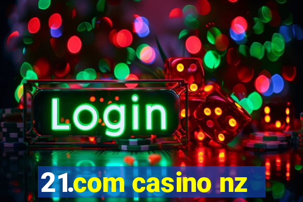 21.com casino nz