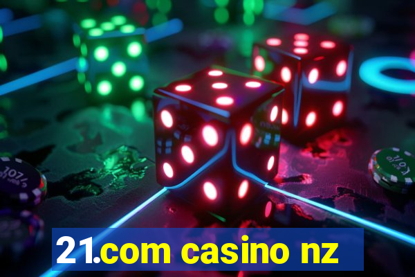 21.com casino nz