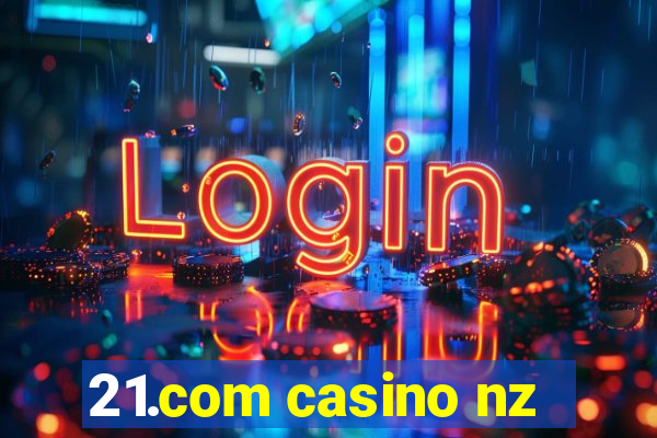 21.com casino nz