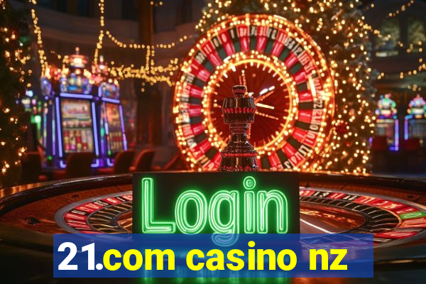 21.com casino nz