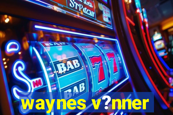 waynes v?nner