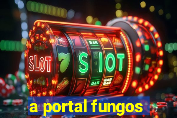 a portal fungos