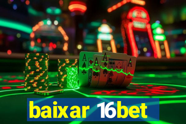 baixar 16bet