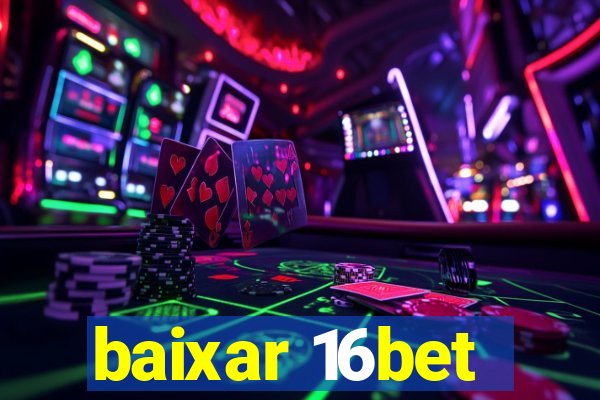 baixar 16bet