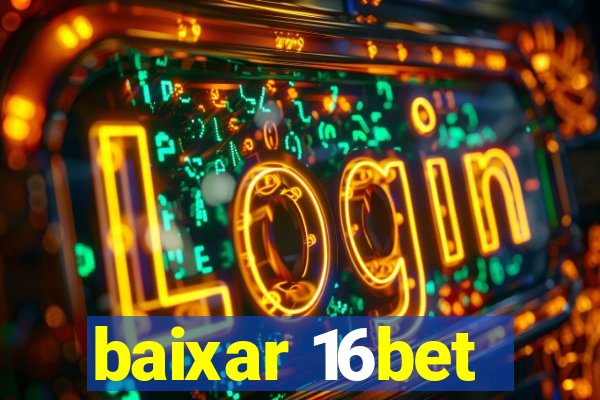 baixar 16bet